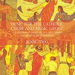 Music for the Catholic Choir and Music Group Books - Book 2