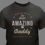 Personalized The Most Amazing Daddy T-Shirt #310205X